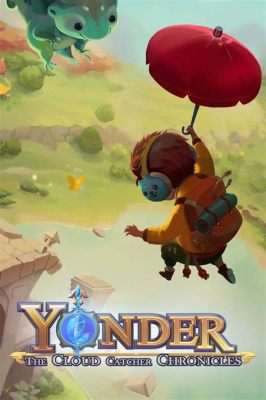 Yonder: The Cloud Catcher Chronicles - Uma aventura relaxante em um mundo mágico e vibrante!